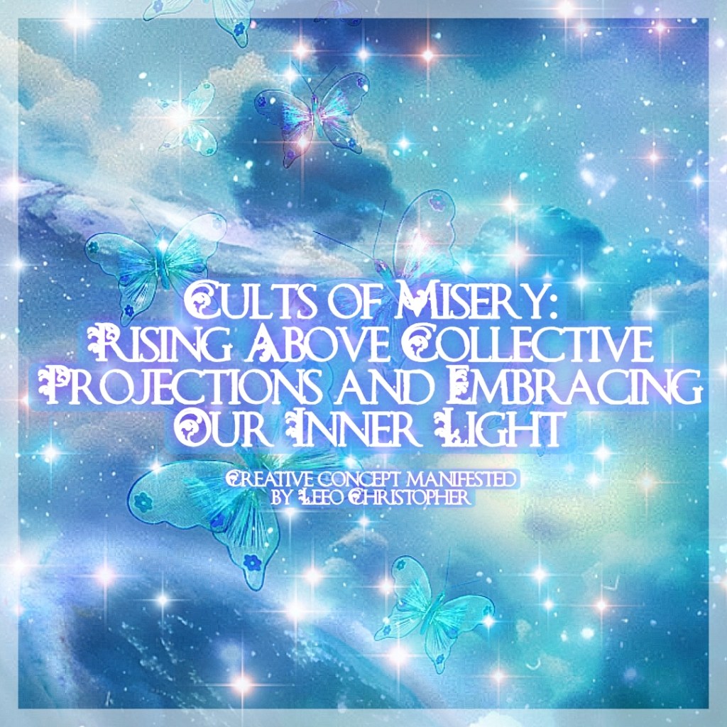 Cults of Misery: Rising Above Collective Projections and Embracing Our Inner&nbsp;Light